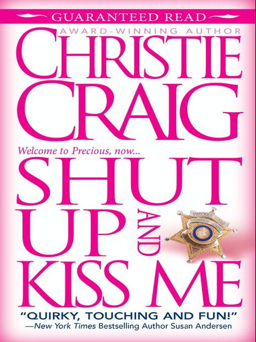 Title details for Shut Up and Kiss Me by Christie Craig - Available